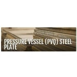 Pressure Vessel Quality (PVQ) Steel Plate
