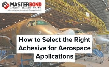 How to Select the Right Adhesive for Aerospace Applications