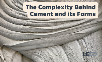 The Complexity Behind Cement and its Forms